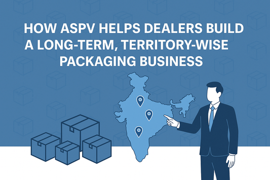 How ASPV Helps Dealers Build a Long-Term, Territory-Wise Packaging Business Across India