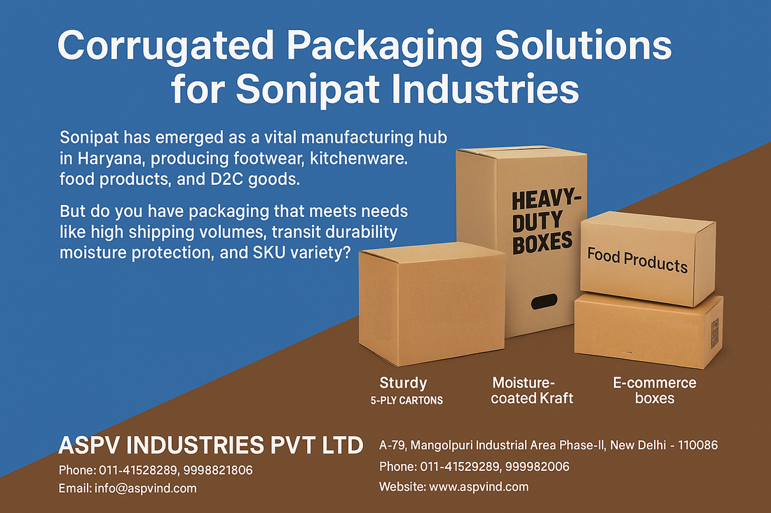 Corrugated Packaging Solutions for Sonipat’s Growing Manufacturing Ecosystem